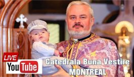 VIDEOs YOUTUBE | Catedrala Buna Vestire Montreal – Slujbe difuzate LIVE